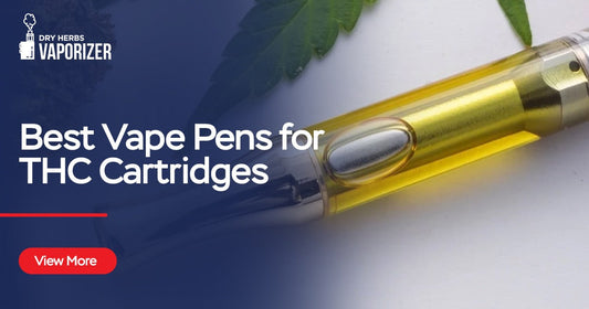 Best Vape Pens for THC Cartridges Dryherbsvaporizer.com