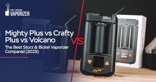 Mighty Plus vs Crafty Plus vs Volcano – The Best Storz & Bickel Vaporizer Compared (2025)