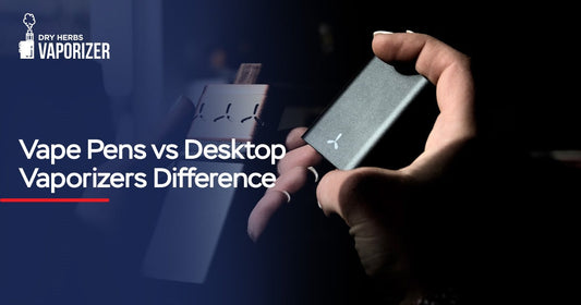 Vape Pens vs Desktop Vaporizers 2025 Which One Should You Buy?