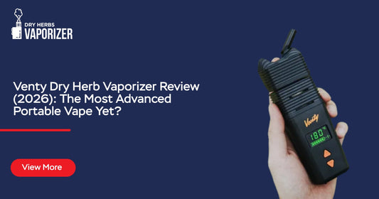 Venty Dry Herb Vaporizer Review (2026): The Most Advanced Portable Vape Yet?