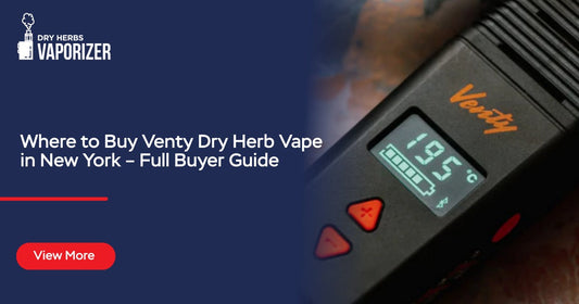 Where to Buy Venty Dry Herb Vape in New York – Full Buyer Guide